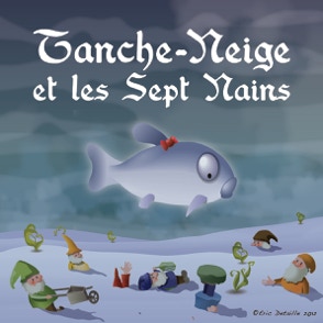 Tanche neige et les sept nains