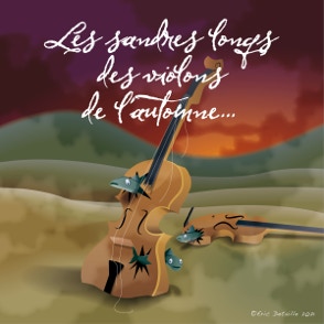 Les sandres longs des violons de l’automne…