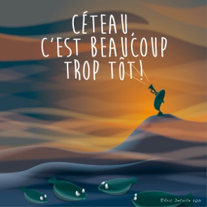 Céteau, c’est beaucoup trop tôt ! 