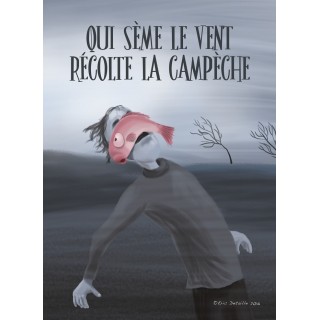 Carte postale Qui sème le vent récolte la campêche