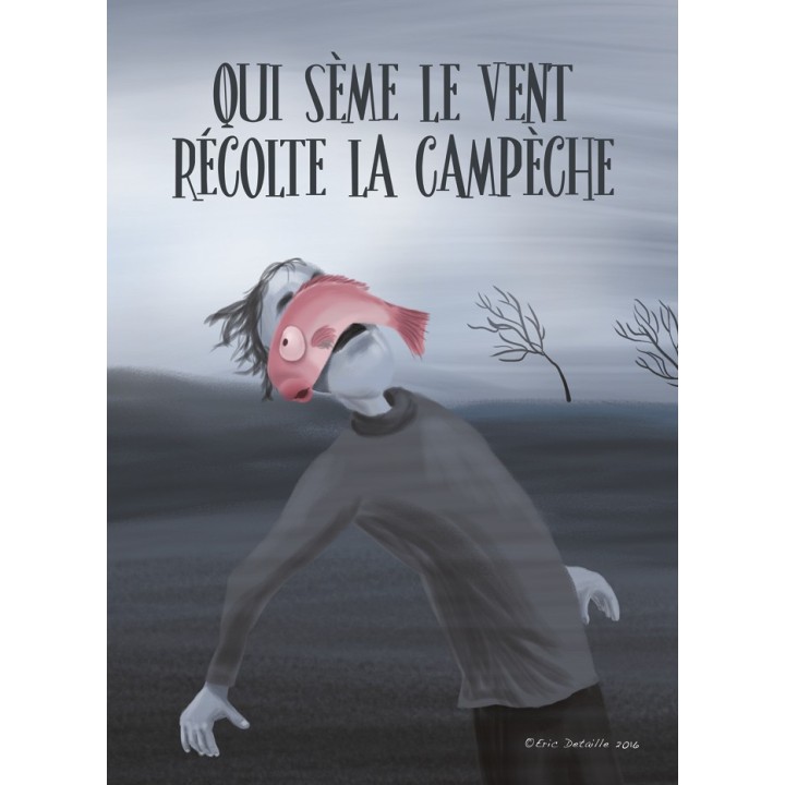 Carte postale Qui sème le vent récolte la campêche