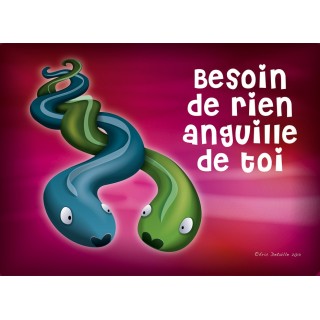 Carte postale Besoin de rien anguille de toi
