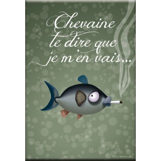 Magnet Chevaine te dire que je m'en vais