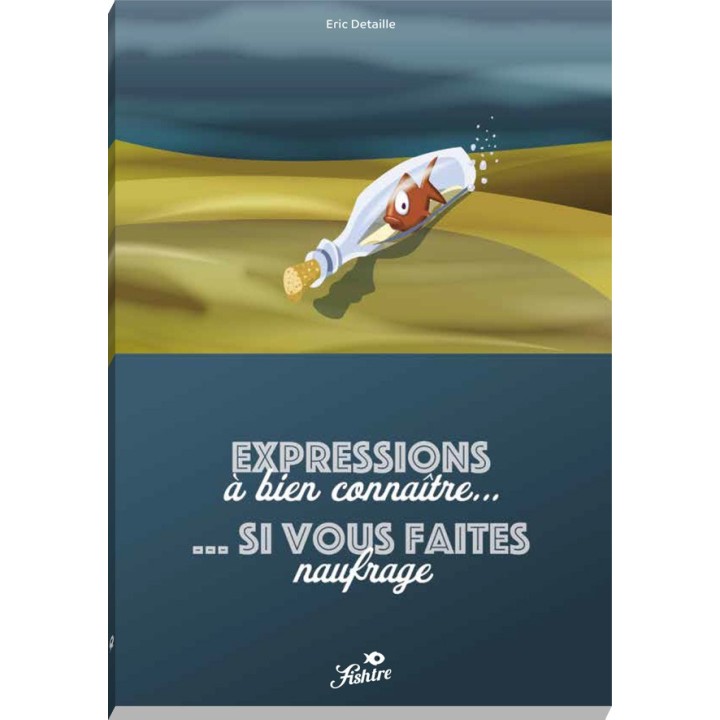 Expression à bien connaître… si vous faites naufrage.