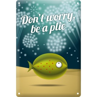 Plaque métallique Don't worry be a plie