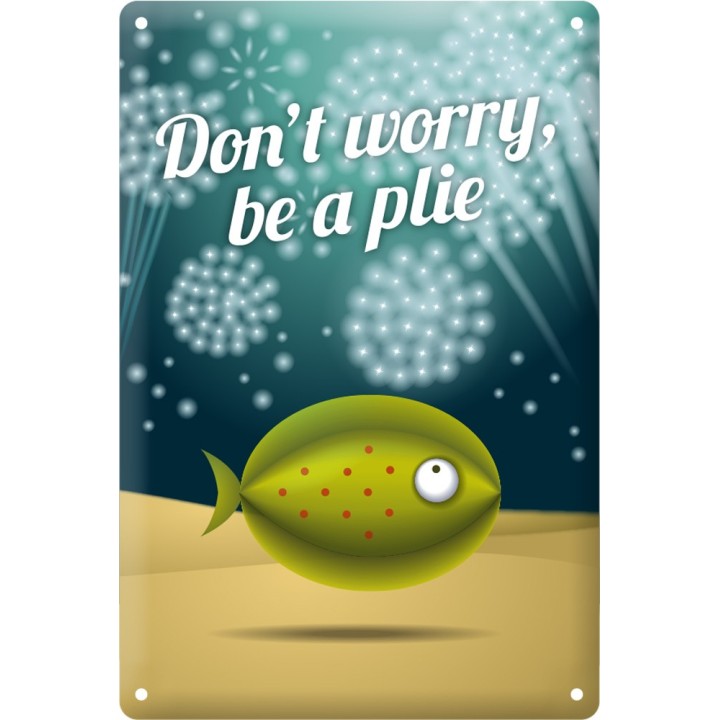 Plaque métallique Don't worry be a plie