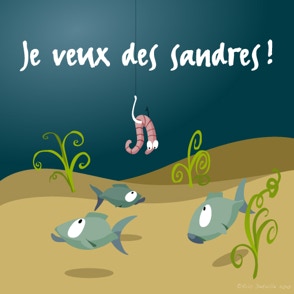Je veux des sandres