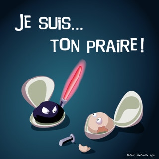 Je suis… ton praire !