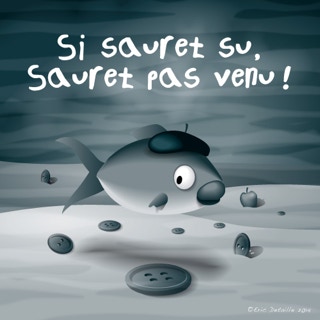 Si sauret si, sauret pas venu !