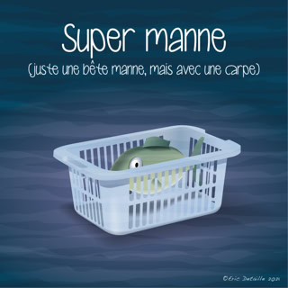 Super manne (juste une bête manne, mais avec une carpe)
