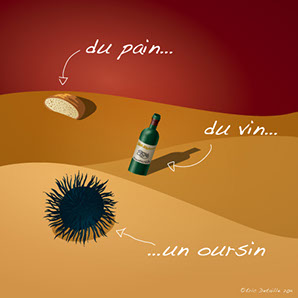 Du pain, du vin, un oursin