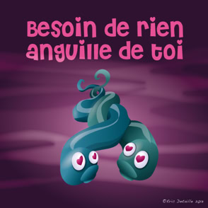 Besoin de rien anguille de toi