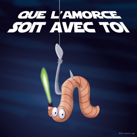 Que l’amorce soit avec toi