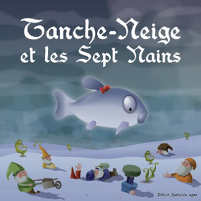 Tanche neige et les sept nains