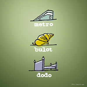Métro - bulot - dodo
