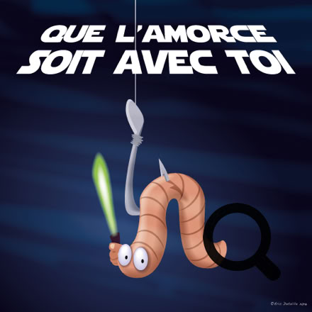 Que l’amorce soit avec toi