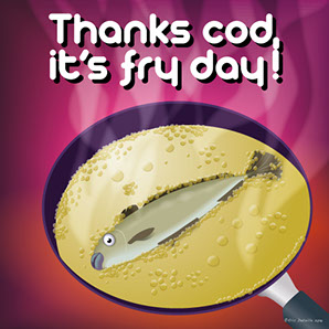 Thanks cod, it's fry day